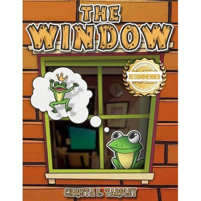 The Window - by  Christa L Tarpley (Paperback)