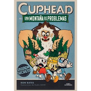 Una Montaña de Problemas / Cuphead in a Mountain of Trouble - by  Ron Bates (Hardcover) - 1 of 1