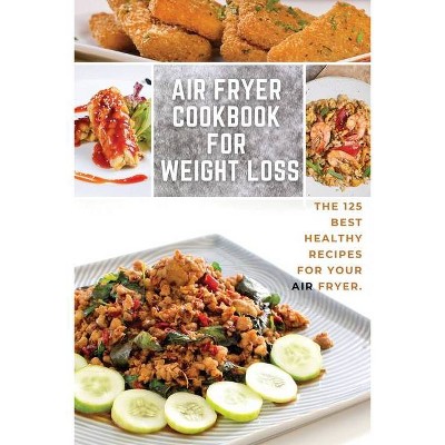 Air Fryer Cookbook for Weight Loss - by  Michelle Williams (Paperback)