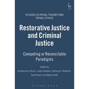 Restorative Justice and Criminal Justice - by  Andrew Von Hirsch & Julian Roberts & Anthony E Bottoms (Hardcover) - 1 of 1