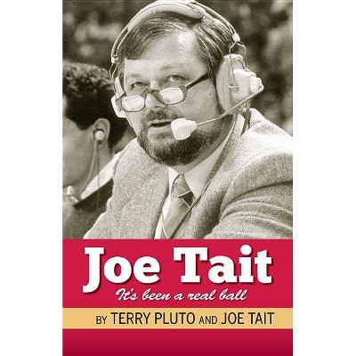 Joe Tait: It's Been a Real Ball - by  Terry Pluto (Paperback)