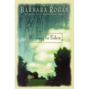 Rowing in Eden - by  Barbara Rogan (Paperback) - 1 of 1