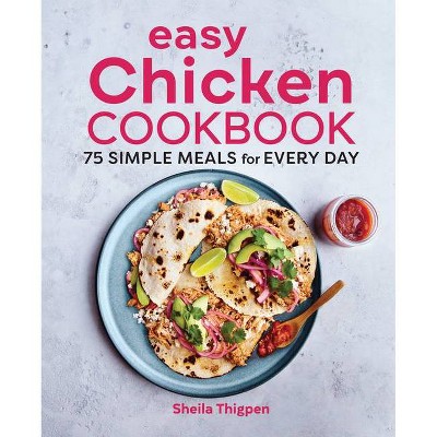 Easy Chicken Cookbook - by  Sheila Thigpen (Paperback)