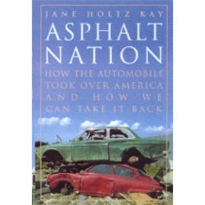 Asphalt Nation - by  Jane Holtz Kay (Paperback)