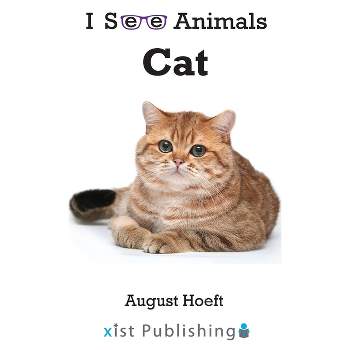 Cat - (I See Animals) by  August Hoeft (Hardcover)