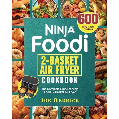 Ninja Foodi 2-Basket Air Fryer Cookbook - by  Joe Redrick (Paperback)