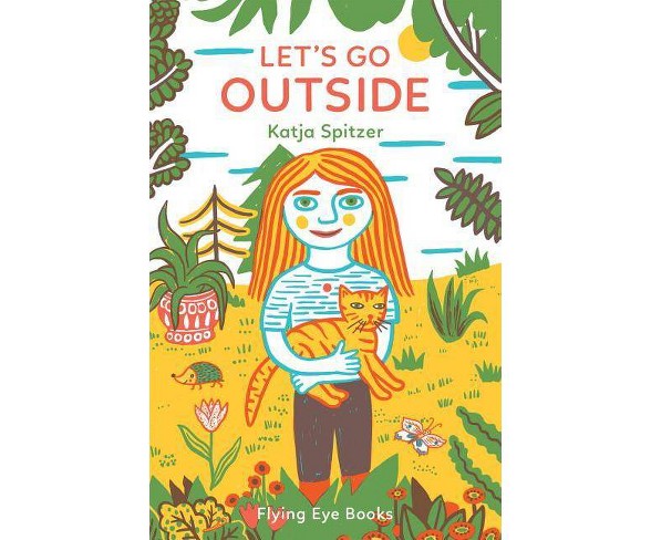 Let's Go Outside - (Little Books for Little Hands)by  Katja Spitzer (Hardcover)