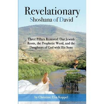 Revelationary Shoshana of David - by  Christine Elsa Koppel (Paperback)