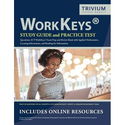 WorkKeys Study Guide and Practice Test Questions - by  Trivium Exam Prep Team (Paperback)