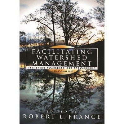 Facilitating Watershed Management - by  Robert L France (Paperback)