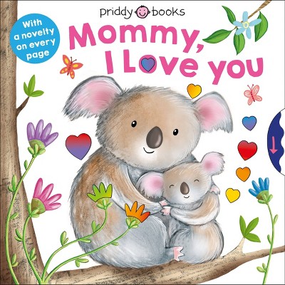 With Love: Mommy, I Love You - by Roger Priddy (Board Book)