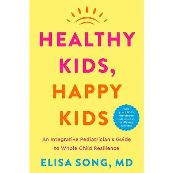 Healthy Kids, Happy Kids - by  Elisa Song (Hardcover)