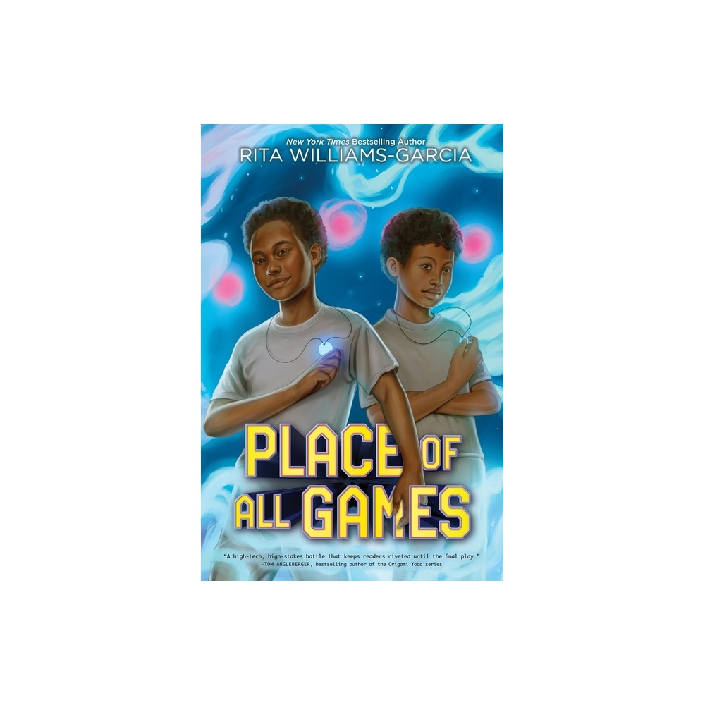 Place of All Games - (Places and Games) by Rita Williams-Garcia (Hardcover)