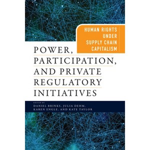 Power, Participation, and Private Regulatory Initiatives - (Pennsylvania Studies in Human Rights) - 1 of 1
