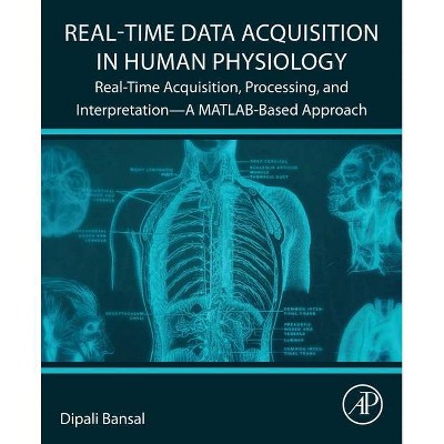 Real-Time Data Acquisition in Human Physiology - by  Dipali Bansal (Paperback)