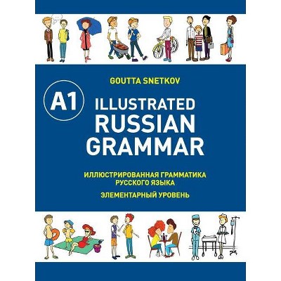 Illustrated Russian Grammar - 2nd Edition by  Goutta Snetkov (Paperback)