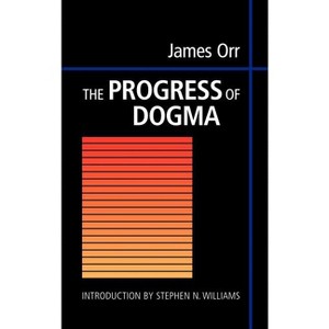 The Progress of Dogma - by  James Orr (Hardcover) - 1 of 1