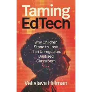 Taming Edtech - by  Velislava Hillman (Hardcover) - 1 of 1