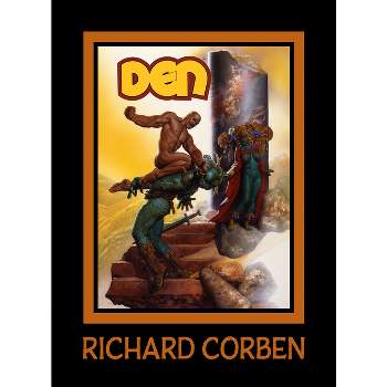 Den Volume 1: Neverwhere - (The Den) by  Richard Corben (Hardcover)