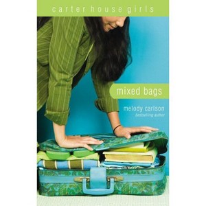 Mixed Bags - (Carter House Girls) by  Melody Carlson (Paperback) - 1 of 1