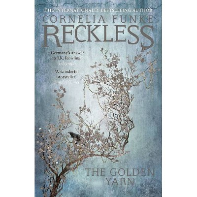 Reckless III: The Golden Yarn - (Mirrorworld) by  Cornelia Funke (Paperback)