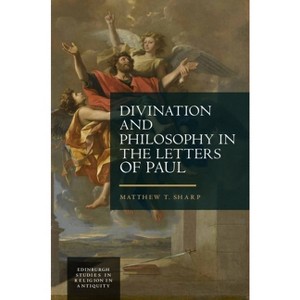 Divination and Philosophy in the Letters of Paul - (Edinburgh Studies in Religion in Antiquity) by  Matthew Sharp (Paperback) - 1 of 1