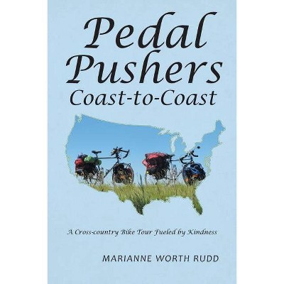 Pedal Pushers Coast-To-Coast - by  Marianne Worth Rudd (Paperback)