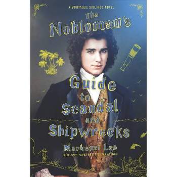 The Nobleman's Guide to Scandal and Shipwrecks - (Montague Siblings) by Mackenzi Lee