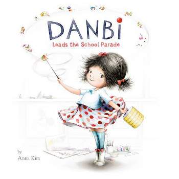 Danbi Leads the School Parade - by  Anna Kim (Hardcover)