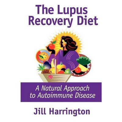 The Lupus Recovery Diet - by  Jill Harrington (Paperback)