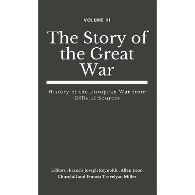 The Story of the Great War, Volume III (of VIII) - (The Story of the Great War (Set of 8 Vols)) (Hardcover)