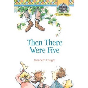 Then There Were Five - (Melendy Quartet) 3rd Edition by  Elizabeth Enright (Paperback) - 1 of 1