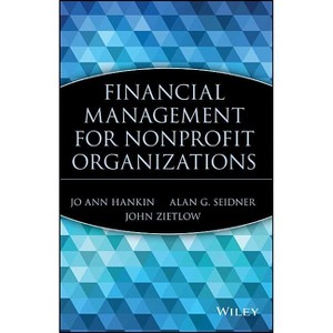 Financial Management for Nonprofit Organizations - (Wiley Nonprofit Law, Finance and Management) by  Jo Ann Hankin & Alan Seidner & John Zietlow - 1 of 1