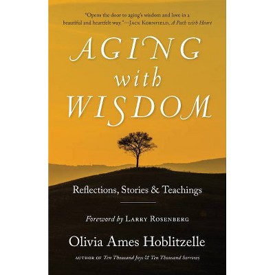 Aging with Wisdom - by  Olivia Ames Hoblitzelle (Paperback)