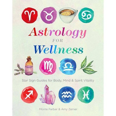 Astrology for Wellness - by  Monte Farber & Amy Zerner (Paperback)