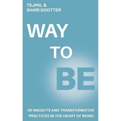 Way To Be - by  Tejpal & Shari Gootter (Paperback)