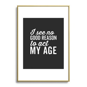 EnvyArt Reason Act My Age Metal Framed Art Print - Deny Designs - 1 of 3