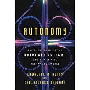 Autonomy - by  Lawrence D Burns & Christopher Shulgan (Paperback) - 1 of 1