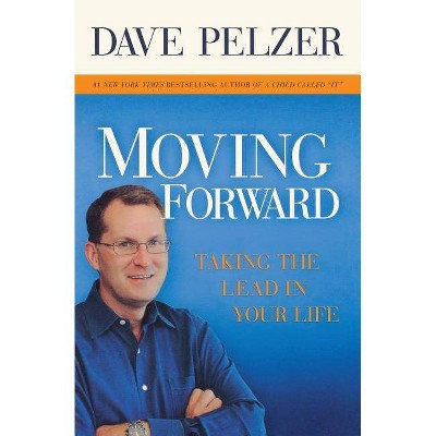 Moving Forward - by  Dave Pelzer (Paperback)