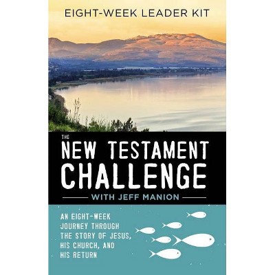 The New Testament Challenge Leader's Kit - by  Jeff Manion (Paperback)