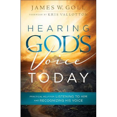 Hearing God's Voice Today - by  James W Goll (Paperback)