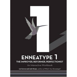 Enneatype 1: The Improver, Reformer, Perfectionist - (Enneatype in Your Life) by  Liz Carver & Josh Green (Paperback) - 1 of 1