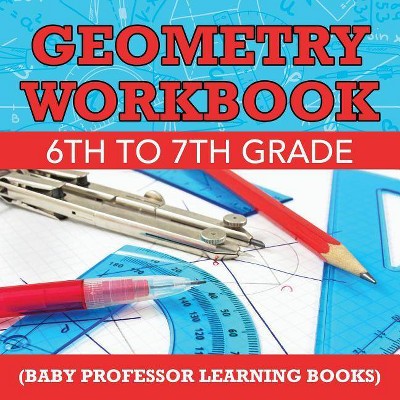 Geometry Workbook 6th to 7th Grade (Baby Professor Learning Books) - (Paperback)