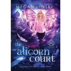 The Alicorn Court - (University of Sorcery) by  Megan Linski & Hidden Legends (Hardcover) - 1 of 1