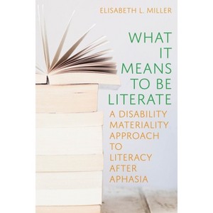 What It Means to Be Literate - (Composition, Literacy, and Culture) by  Elisabeth L Miller (Hardcover) - 1 of 1