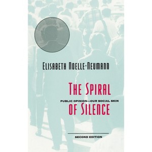 The Spiral of Silence - 2nd Edition by  Elisabeth Noelle-Neumann (Paperback) - 1 of 1