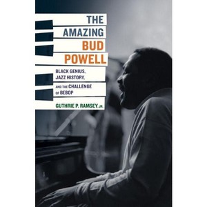 The Amazing Bud Powell - (Music of the African Diaspora) by  Guthrie P Ramsey (Hardcover) - 1 of 1