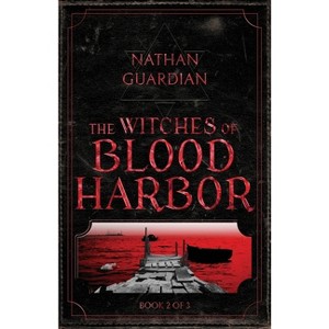 The Witches of Blood Harbor - by  Nathan Guardian (Paperback) - 1 of 1