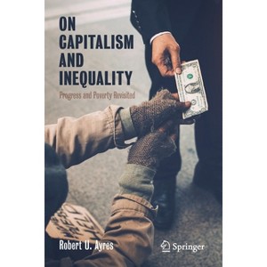 On Capitalism and Inequality - by  Robert U Ayres (Paperback) - 1 of 1