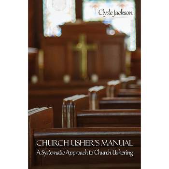 Church Usher's Manual - by  Clyde Jackson (Paperback)